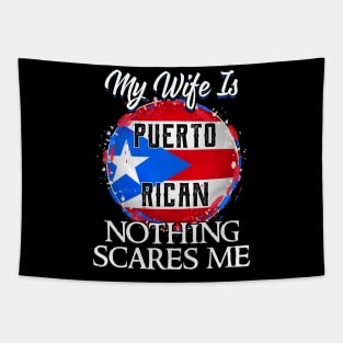 My Wife Is Puerto Rican Nothing Scares Me Tapestry