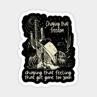 Chasing That Freedom, Chasing That Feeling That Got Gone Too Soon Cowboys Hats Magnet