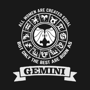 Best women are born as gemini - Zodiac Sign T-Shirt