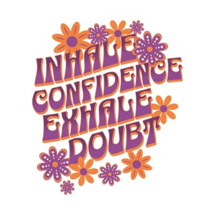 Inhale Confidence Exhale Doubt Cute Summer Design T-Shirt