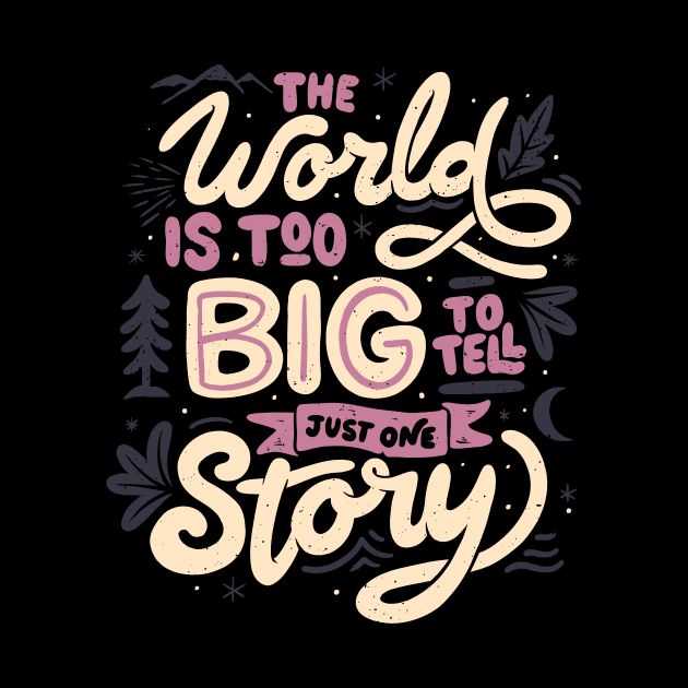 The World Is Too Big To Tell Just One Story by Tobe Fonseca by Tobe_Fonseca