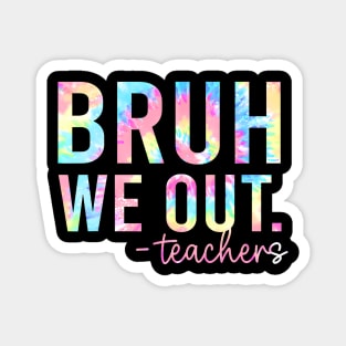 Bruh We Out Teachers Magnet