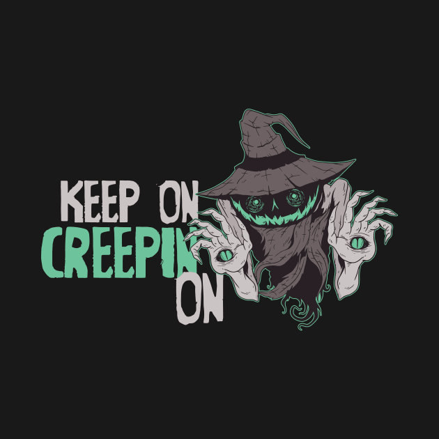 Keep On Creepin' On by SLAG_Creative