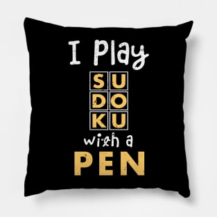 I play sudoko with a pen / sudoku lover / Funny Sudoku gifts Pillow