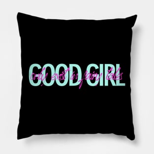 Good girl only exist in fairy tales t-shirt Pillow