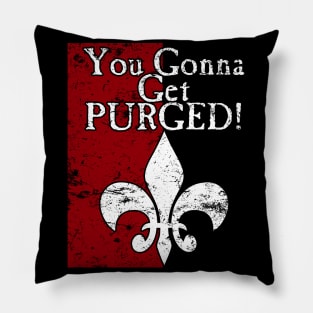 You Gonna Get Purged Fleur De Lis Aged Pillow