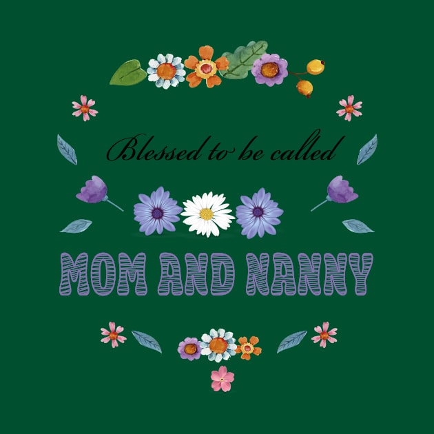 Blessed To Be Called Mom And Nanny by houdasagna