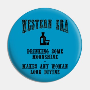 Western Era Slogan - Drinking Some Moonshine Pin