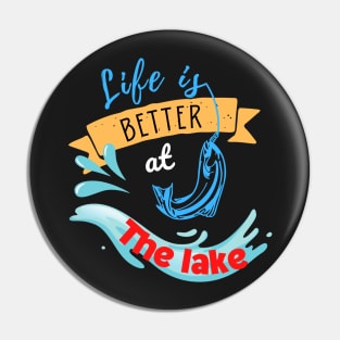 Life Is Better At Lake - Gift For Fishing Lovers, Fisherman Pin