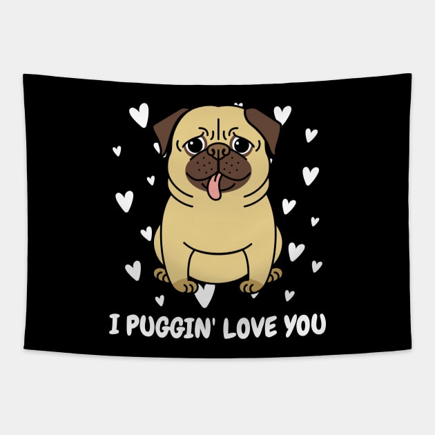 I puggin' love you Tapestry by MikeNotis