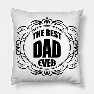 The best dad ever Pillow