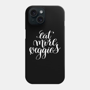 Eat More Veggies Phone Case