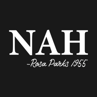 Nah Rosa Parks 1955 T-Shirt