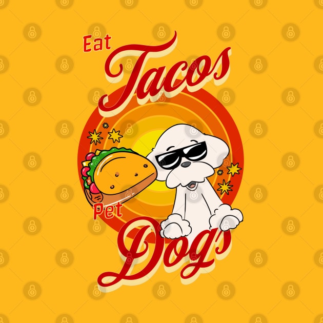 Eat Tacos Pet Dogs by Cheeky BB