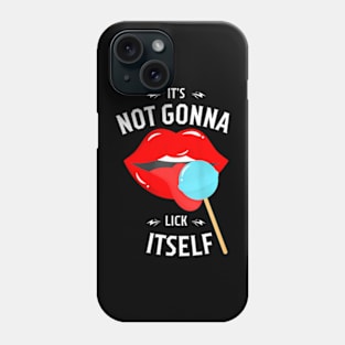 Womens Womens Its Not Gonna Lick Itself Sarcastic Love Lady Phone Case