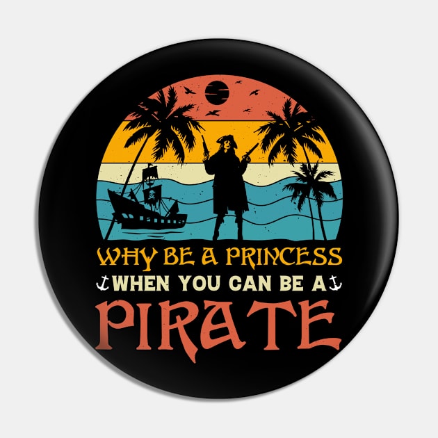 Why Be A Princess When You Can Be A Pirate Pin by badrianovic