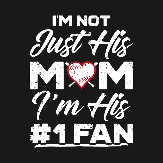 Im Not Just His Mom Number 1 Fan Funny Mom Baseball T-Shirt by PHAIVAYCHU