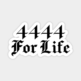 4444 For Life (black design) Magnet