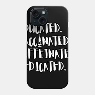 Educated Vaccinated Caffeinated Dedicated Phone Case