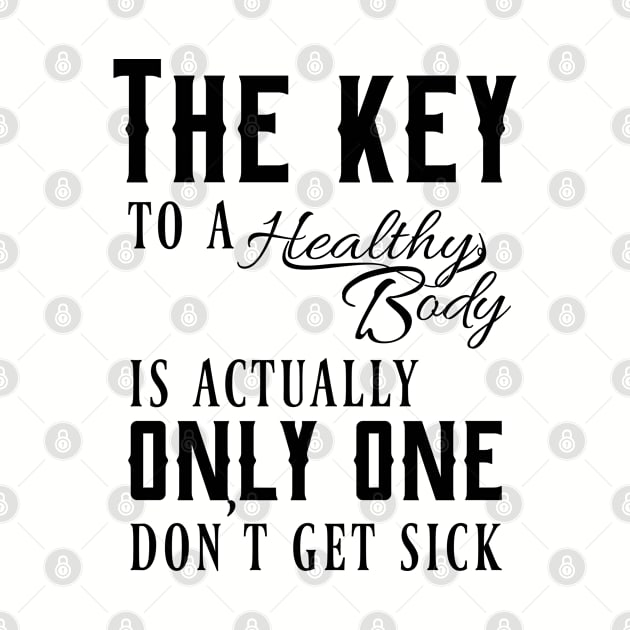 The key to a healthy body is actually only one, don't get sick by Nana On Here