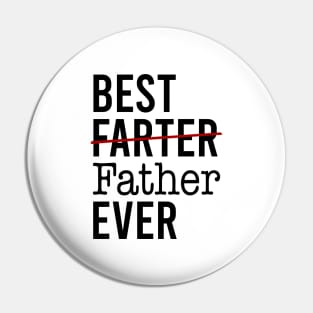 Best Farter Ever I Mean Father Pin