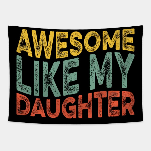 Awesome Like My Daughter Retro Dad Funny Fathers Tapestry by Zakzouk-store