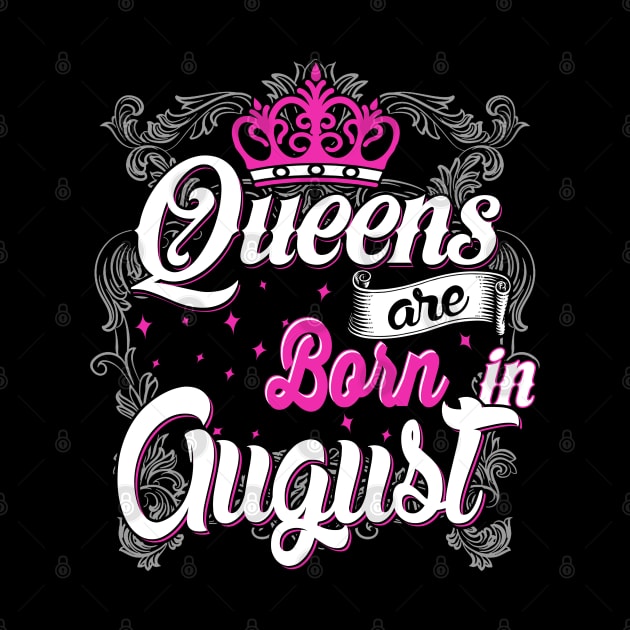 Queens are born in August by AwesomeTshirts