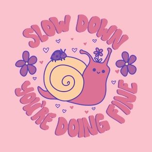 Slow Down, You're Doing Fine T-Shirt