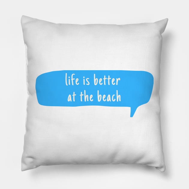 Life Is Better  At The Beach Pillow by bougieFire