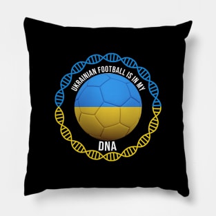 Ukrainian Football Is In My DNA - Gift for Ukrainian With Roots From Ukraine Pillow