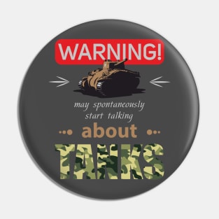 WARNING may spontaneously start talking about tanks Pin