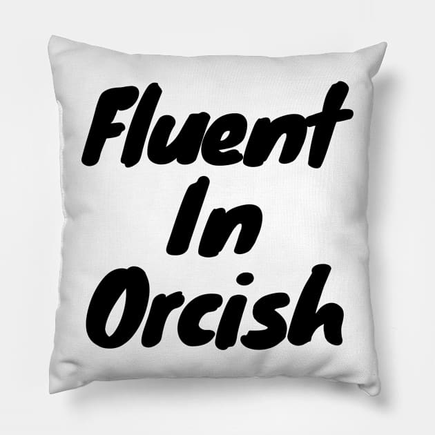 Fluent in orcish Pillow by DennisMcCarson