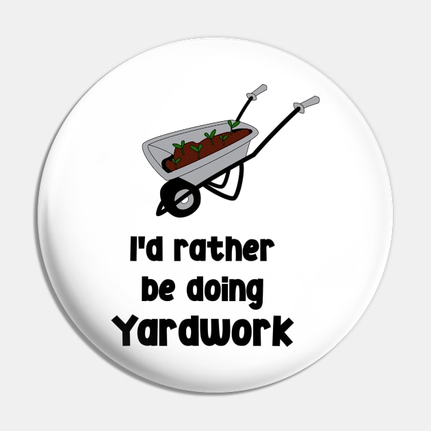 I`d rather be doing yardwork Pin by TheBestHumorApparel