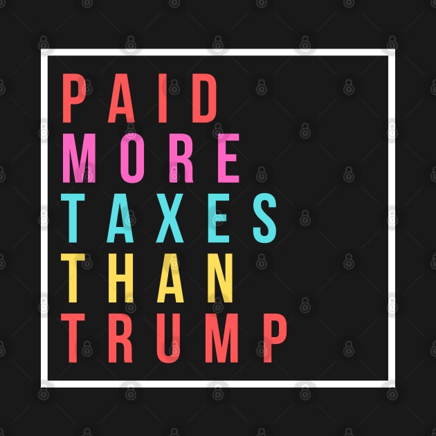 Paid More Taxes Than Trump by Merch4Days