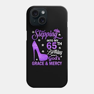 Stepping Into My 65th Birthday With God's Grace & Mercy Bday Phone Case