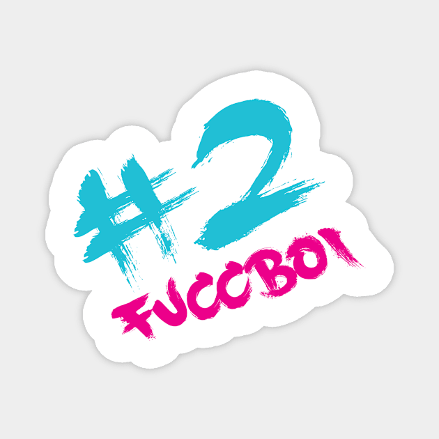 No. 2 FUCCboi Magnet by HighAndMighty