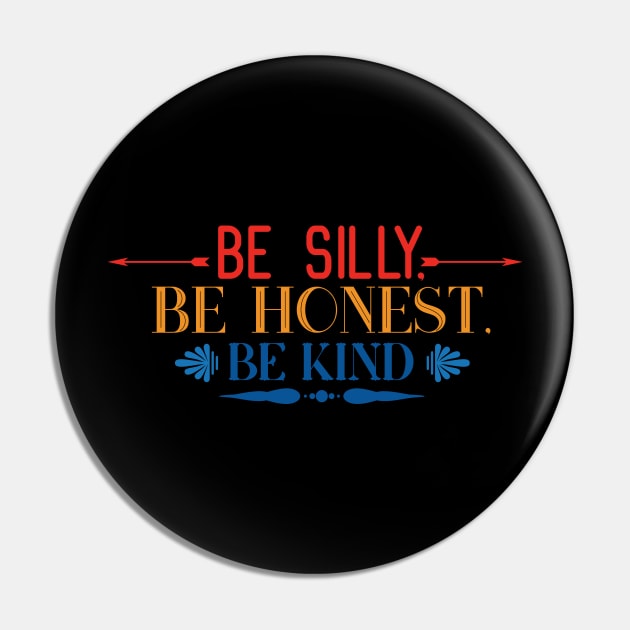 Kindness Be Silly Be Kind Be Honest Pin by DANPUBLIC