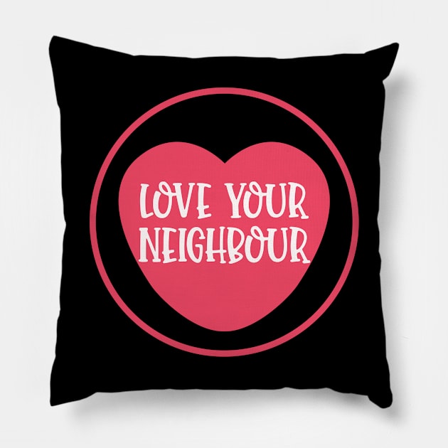 Love Your Neighbour - Christian Bible Verse Religious Quote Pillow by GraceFieldPrints