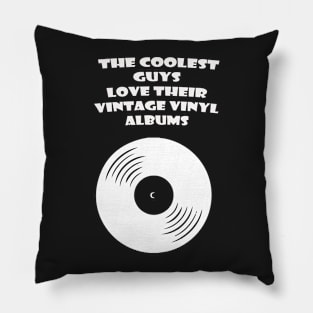 THE COOLEST GUYS LOVE THEIR VINTAGE VINYL ALBUMS Pillow