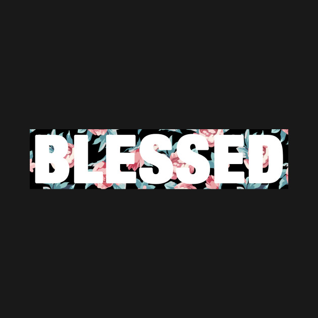 Discover Blessed - Blessed - T-Shirt