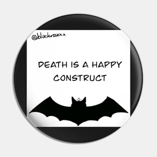 Death is a happy contruct Pin