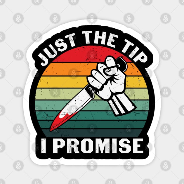 just the tip i promise Magnet by MZeeDesigns