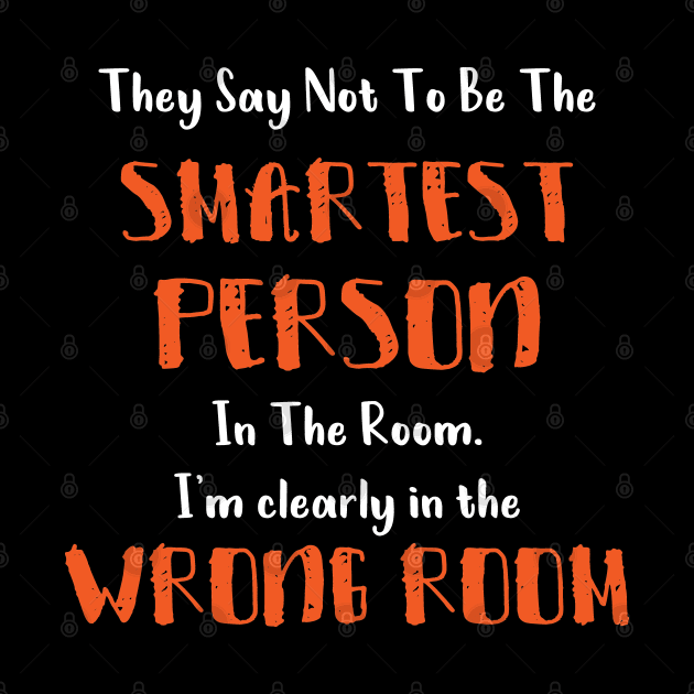 They Say Not To Be The Smartest Person In The Room funny smart people gift by Medworks