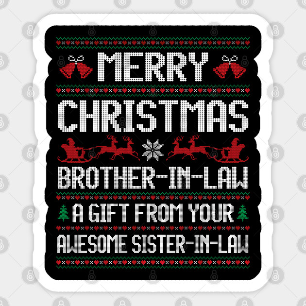 Christmas Brother In Law A Gift From Your Sister In Law Xmas Christmas Brother In Law Funny Gifts Sticker Teepublic