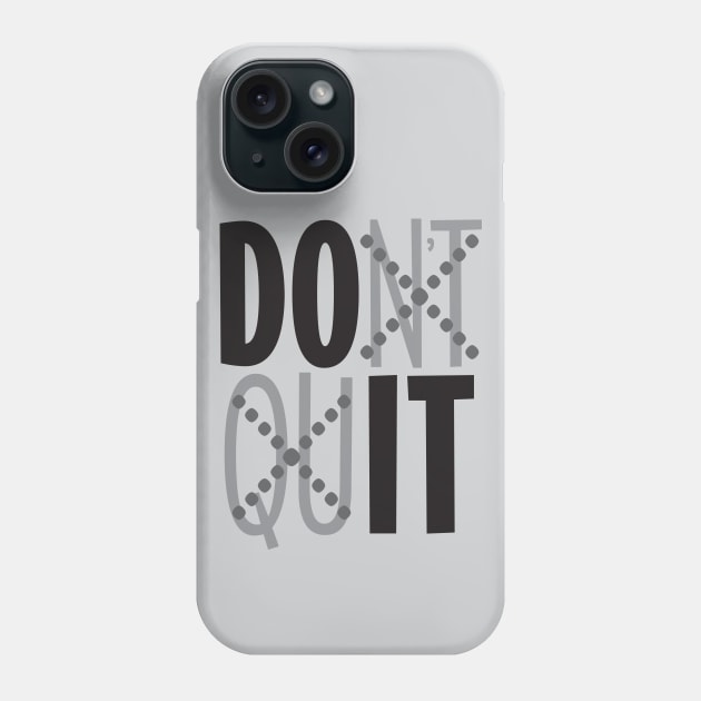 Dont Quit Phone Case by CuteCoCustom