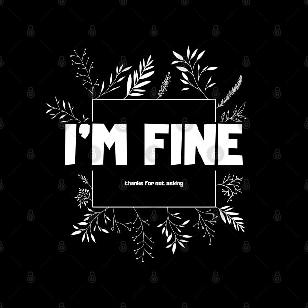 I'm fine, thanks for not asking by UnCoverDesign