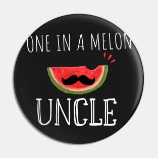 One In A Melon Uncle- Funny Watermelon Summertime Gift Pin