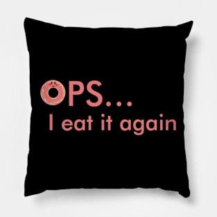 OPS, I eat it again Pillow