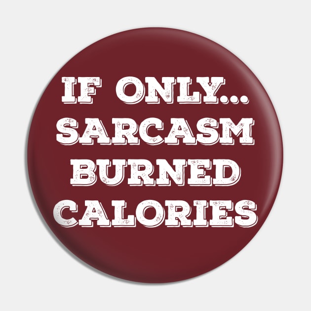 If Only Sarcasm Burned Calories! Funny New Year Wishes Shirt 2018 Pin by teemaniac