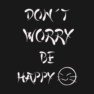 Don't Worry be Happy T-Shirt